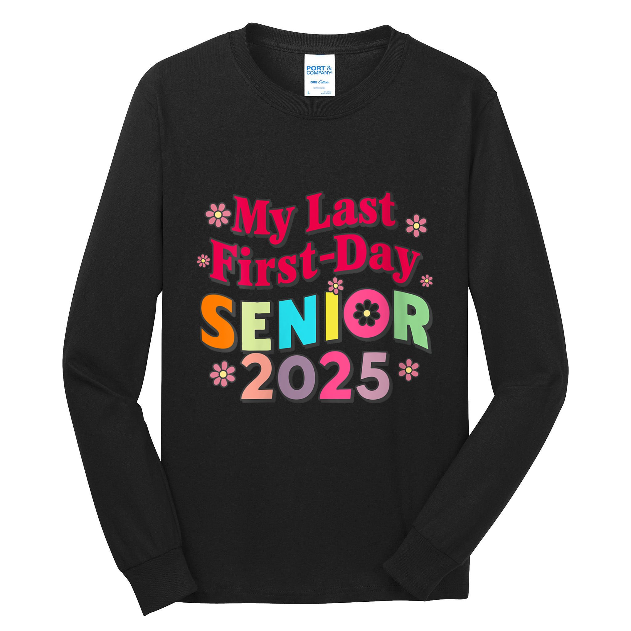 My Last First Day Senior 2025 Back To School Tall Long Sleeve T-Shirt