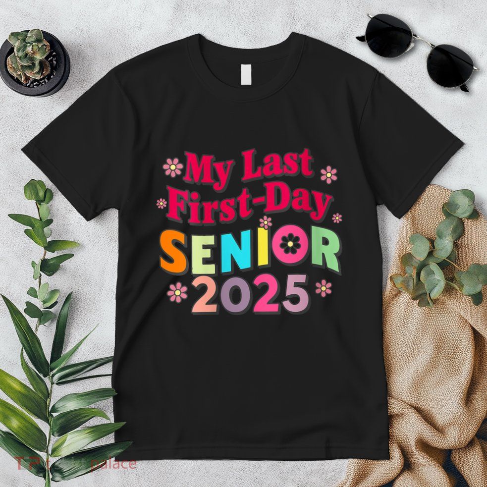 My Last First Day Senior 2025 Back To School Premium T-Shirt