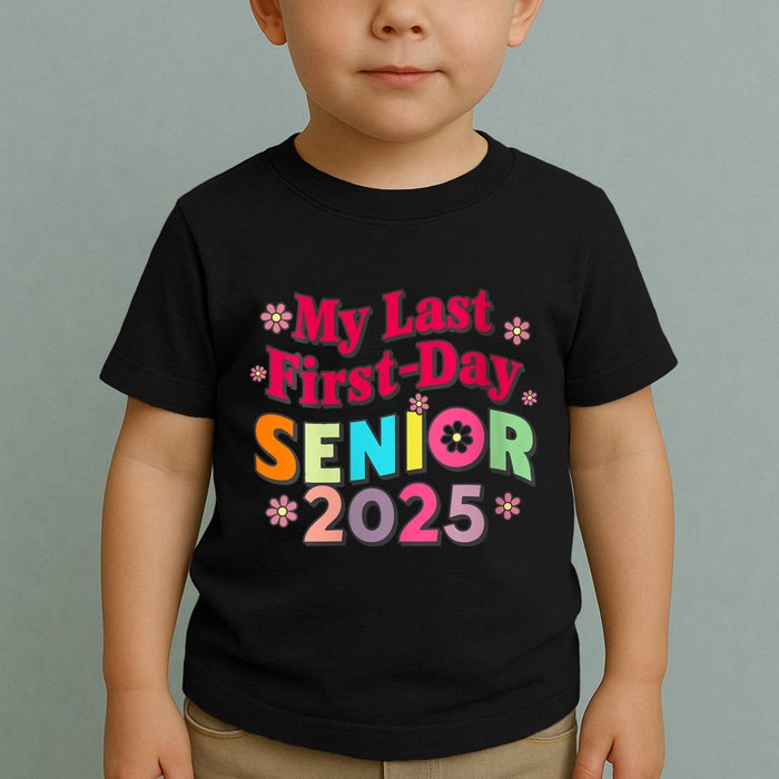 My Last First Day Senior 2025 Back To School Toddler T-Shirt