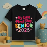 My Last First Day Senior 2025 Back To School Toddler T-Shirt