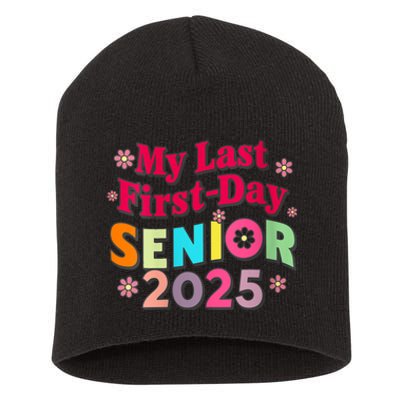 My Last First Day Senior 2025 Back To School Short Acrylic Beanie