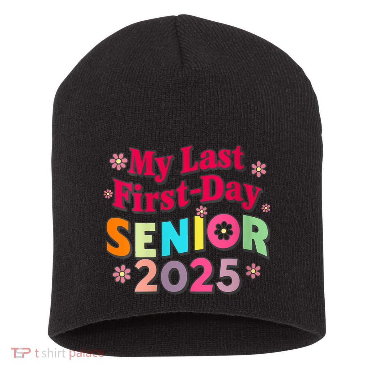 My Last First Day Senior 2025 Back To School Short Acrylic Beanie