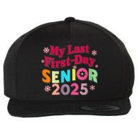 My Last First Day Senior 2025 Back To School Wool Snapback Cap