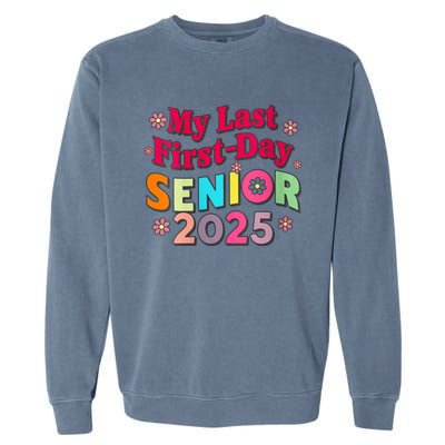 My Last First Day Senior 2025 Back To School Garment-Dyed Sweatshirt