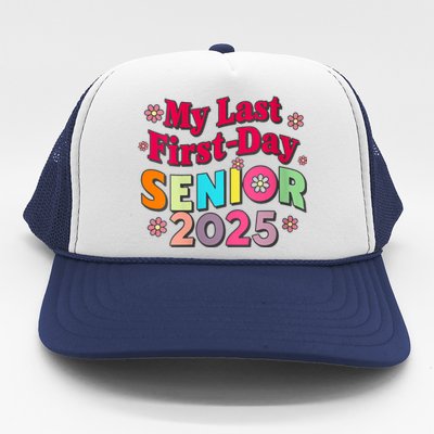 My Last First Day Senior 2025 Back To School Trucker Hat