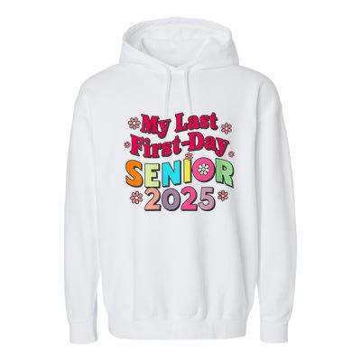 My Last First Day Senior 2025 Back To School Garment-Dyed Fleece Hoodie