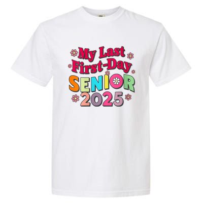 My Last First Day Senior 2025 Back To School Garment-Dyed Heavyweight T-Shirt