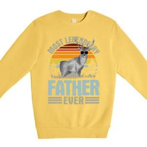 Most Legendeery Father Ever Deer Hunting Hunter FatherS Day Great Gift Premium Crewneck Sweatshirt