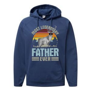 Most Legendeery Father Ever Deer Hunting Hunter FatherS Day Great Gift Performance Fleece Hoodie