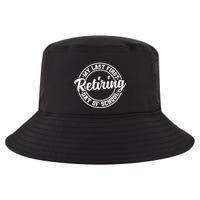 My Last First Day Of School Retiring Teacher Retirement Cool Comfort Performance Bucket Hat