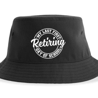 My Last First Day Of School Retiring Teacher Retirement Sustainable Bucket Hat