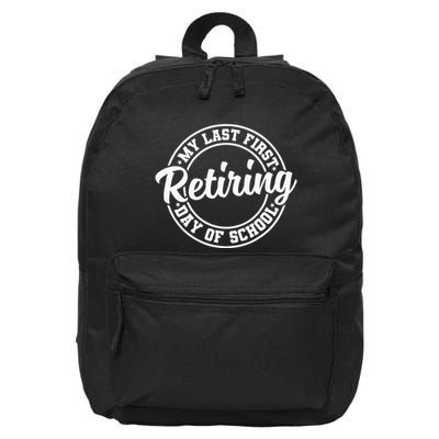 My Last First Day Of School Retiring Teacher Retirement 16 in Basic Backpack