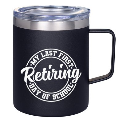 My Last First Day Of School Retiring Teacher Retirement 12oz Stainless Steel Coffee Mug