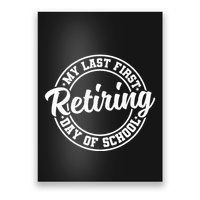 My Last First Day Of School Retiring Teacher Retirement Poster