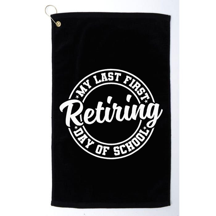 My Last First Day Of School Retiring Teacher Retirement Golf Towel