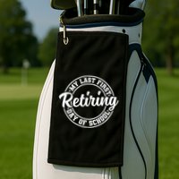 My Last First Day Of School Retiring Teacher Retirement Golf Towel