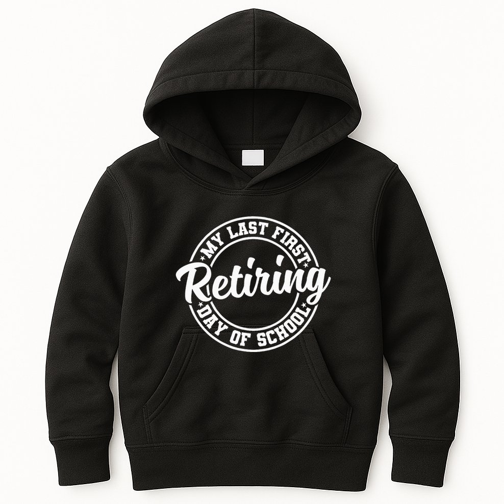 My Last First Day Of School Retiring Teacher Retirement Kids Hoodie