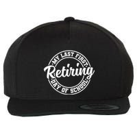 My Last First Day Of School Retiring Teacher Retirement Wool Snapback Cap