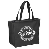 My Last First Day Of School Retiring Teacher Retirement Zip Tote Bag