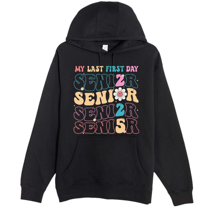 My Last First Day Senior 2025 Back To School Class Groovy Premium Pullover Hoodie