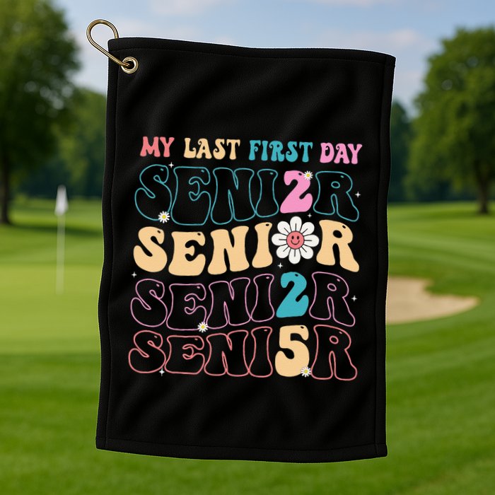My Last First Day Senior 2025 Back To School Class Groovy Golf Towel