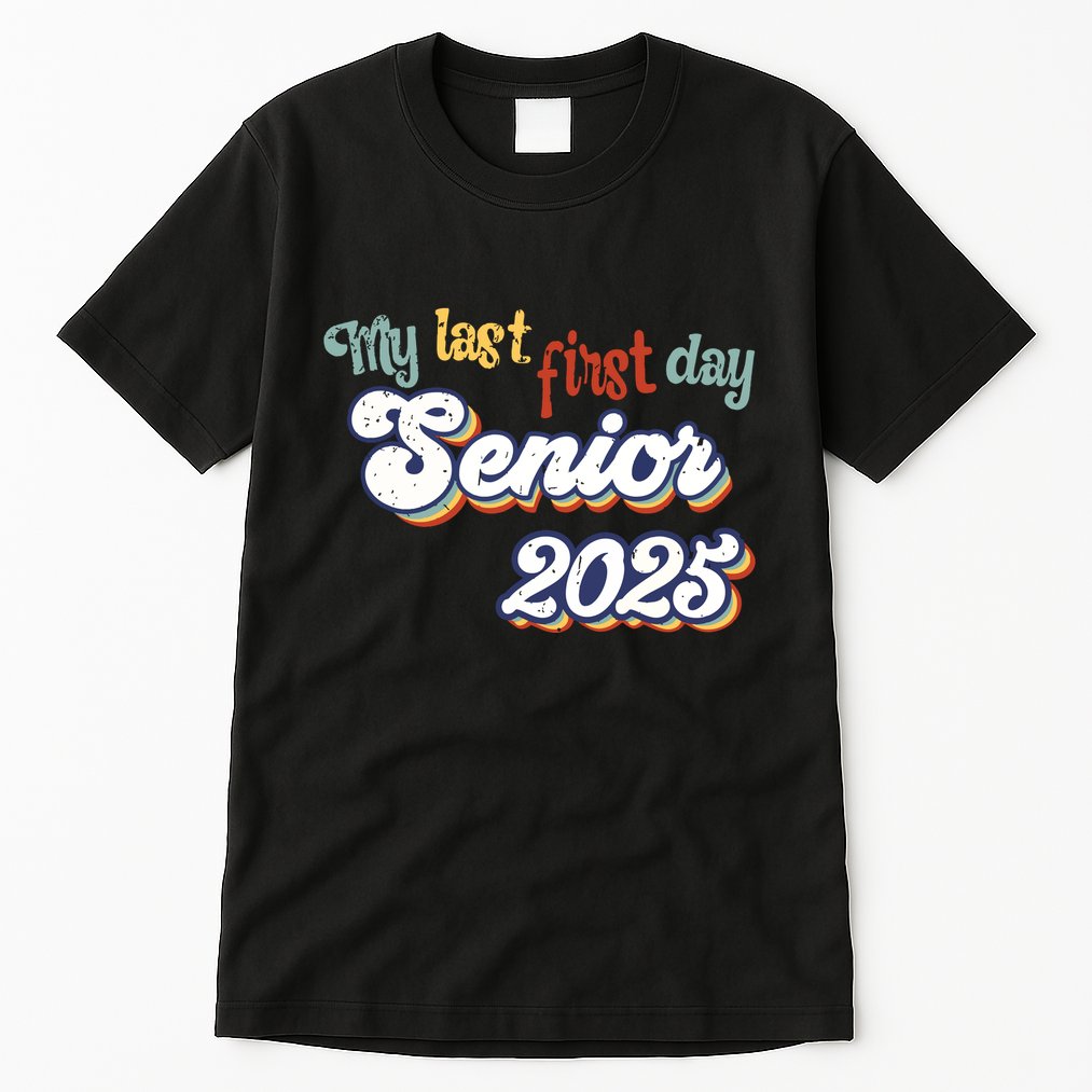 My Last First Day Senior 2025 Back To School Vintage Cool Tall T-Shirt