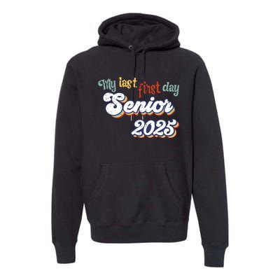 My Last First Day Senior 2025 Back To School Vintage Cool Premium Hoodie