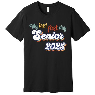 My Last First Day Senior 2025 Back To School Vintage Cool Premium T-Shirt