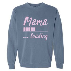 Mama Loading Future Mom Funny New Mommy Mother Soon To Be Garment-Dyed Sweatshirt