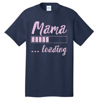 Mama Loading Future Mom Funny New Mommy Mother Soon To Be Tall T-Shirt