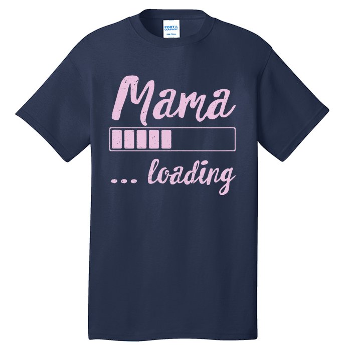 Mama Loading Future Mom Funny New Mommy Mother Soon To Be Tall T-Shirt