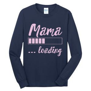 Mama Loading Future Mom Funny New Mommy Mother Soon To Be Tall Long Sleeve T-Shirt