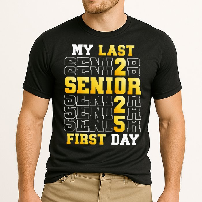 My Last First Day Senior 2025 Back To School Class Of 2025 Performance Shirt