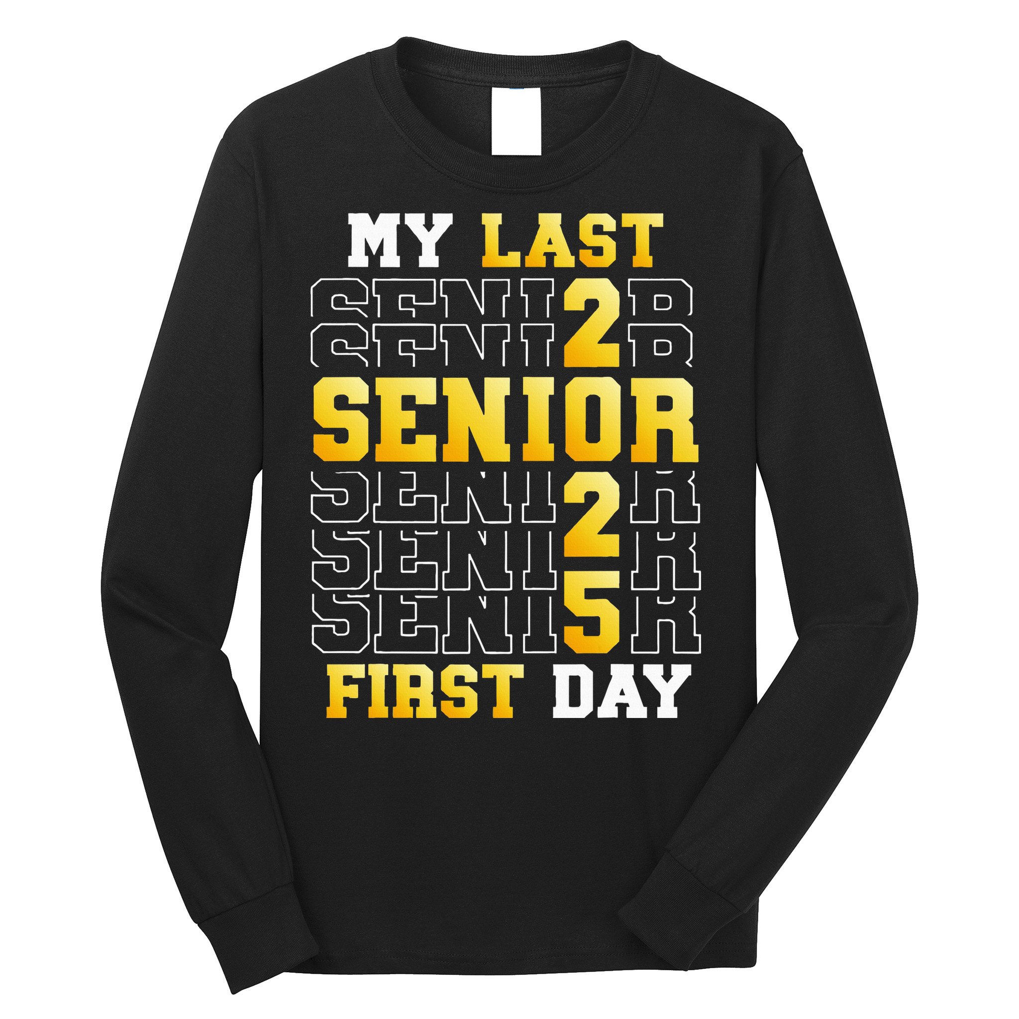 My Last First Day Senior 2025 Back To School Class Of 2025 Long Sleeve Shirt