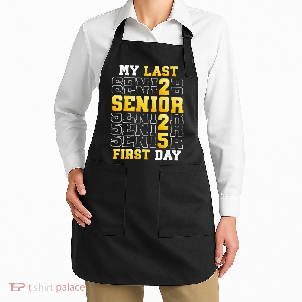 My Last First Day Senior 2025 Back To School Class Of 2025 Apron
