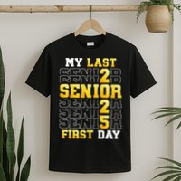 My Last First Day Senior 2025 Back To School Class Of 2025 T-Shirt