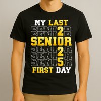 My Last First Day Senior 2025 Back To School Class Of 2025 T-Shirt