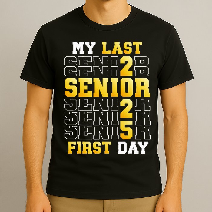 My Last First Day Senior 2025 Back To School Class Of 2025 T-Shirt