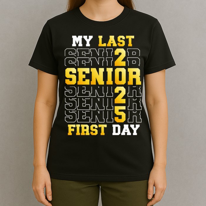My Last First Day Senior 2025 Back To School Class Of 2025 T-Shirt