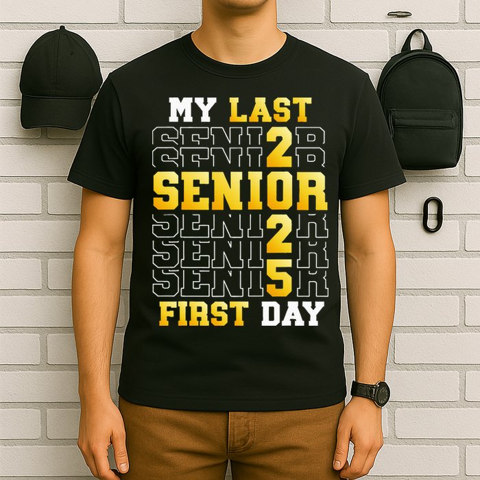 My Last First Day Senior 2025 Back To School Class Of 2025 T-Shirt