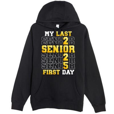 My Last First Day Senior 2025 Back To School Class Of 2025 Premium Pullover Hoodie