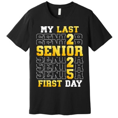 My Last First Day Senior 2025 Back To School Class Of 2025 Premium T-Shirt