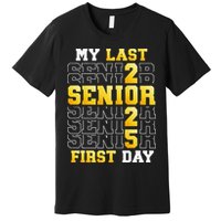 My Last First Day Senior 2025 Back To School Class Of 2025 Premium T-Shirt