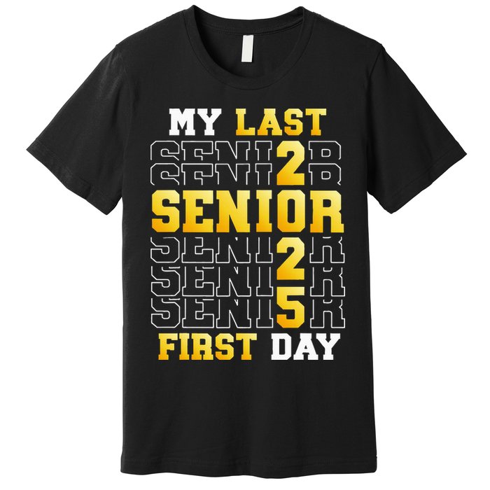 My Last First Day Senior 2025 Back To School Class Of 2025 Premium T-Shirt