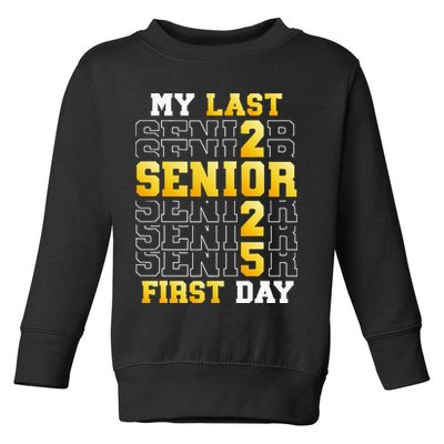 My Last First Day Senior 2025 Back To School Class Of 2025 Toddler Sweatshirt