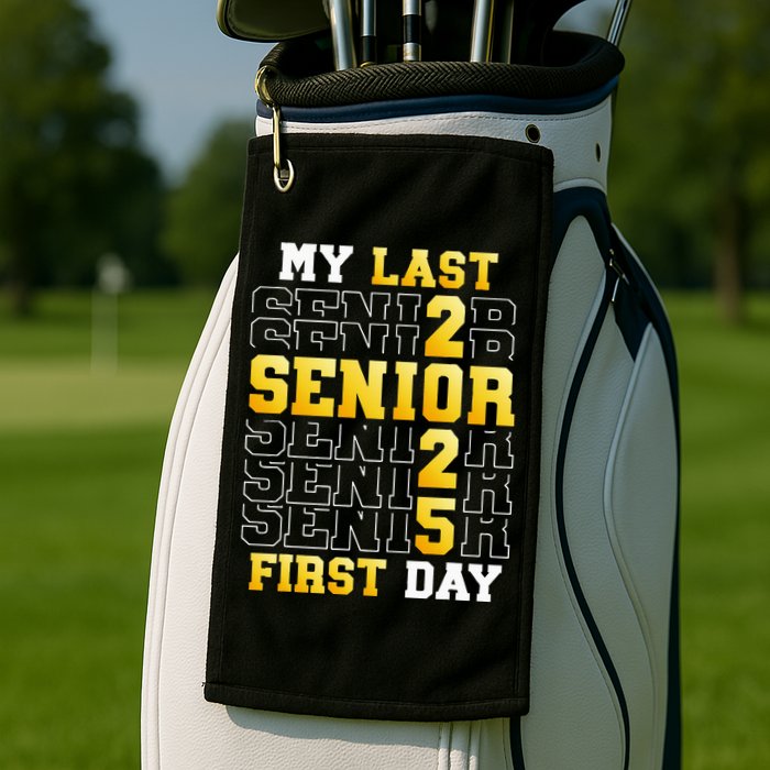 My Last First Day Senior 2025 Back To School Class Of 2025 Golf Towel