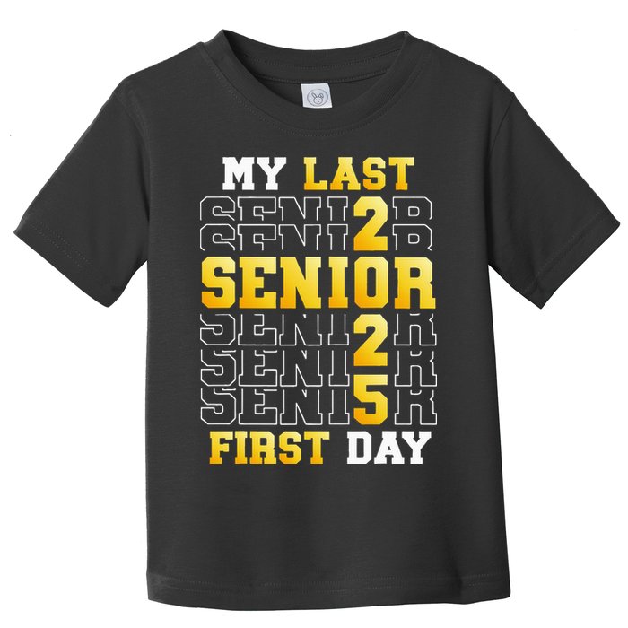 My Last First Day Senior 2025 Back To School Class Of 2025 Toddler T-Shirt
