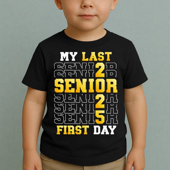 My Last First Day Senior 2025 Back To School Class Of 2025 Toddler T-Shirt