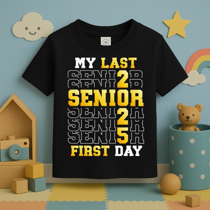 My Last First Day Senior 2025 Back To School Class Of 2025 Toddler T-Shirt