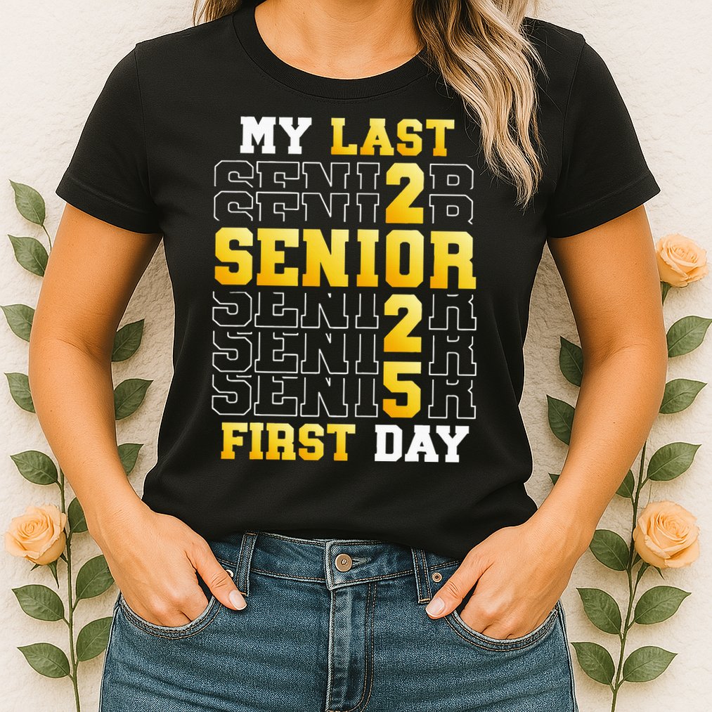 My Last First Day Senior 2025 Back To School Class Of 2025 Womens T-Shirt